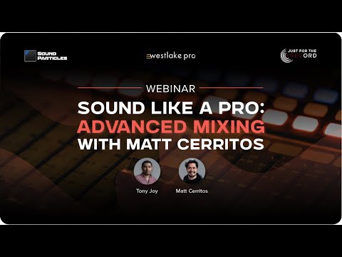 Sound Like a Pro: Advanced Mixing with Matt Cerritos | Sound Particles Webinar