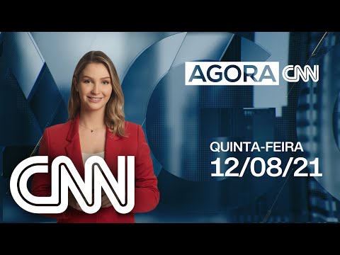 AO VIVO: AGORA CNN - 12/08/2021