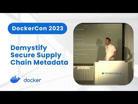 Demystify Secure Software Supply Chain Metadata (DockerCon 2023)