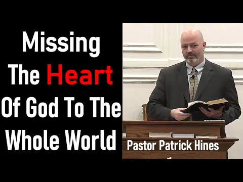 Missing the Heart of God to the Whole World - Rev. Patrick Hines Sermon