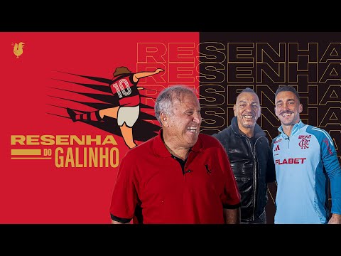 RESENHA DO GALINHO | ZICO RECEBE MOZER E LÉO ORTIZ #2