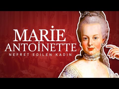 Fransa'nın En Çok Nefret Edilen İnsanı - Marie Antoinette || Biyografi 01