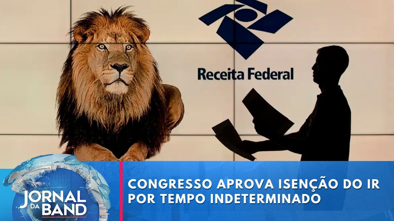Congresso aprova isenção do IR por tempo indeterminado | Jornal da Band  TV Online Congresso aprova isenção do IR por tempo indeterminado | Jornal da Band