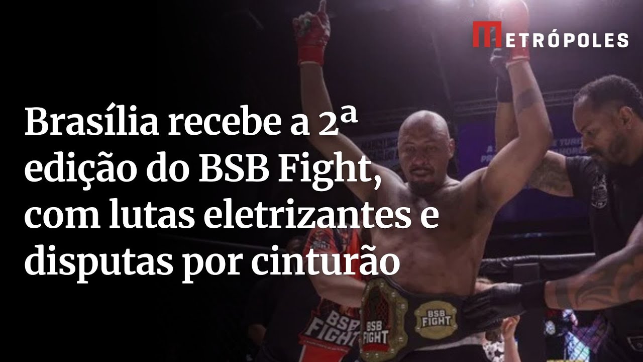 Brasília recebe a 2ª edição do BSB Fight com lutas eletrizantes e disputas por cinturão