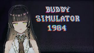 [BUDDY SIMULATOR 1984] Friendship will continue until morale improves.