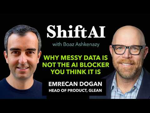 Why Messy Data Is Not the AI Blocker You Think It Is with Glean Head of Product Emrecan Dogan