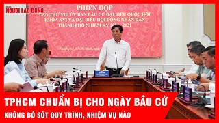 TPHCM chuẩn bị cho ngày bầu cử: Không bỏ sót quy trình, nhiệm vụ nào | Tin tức