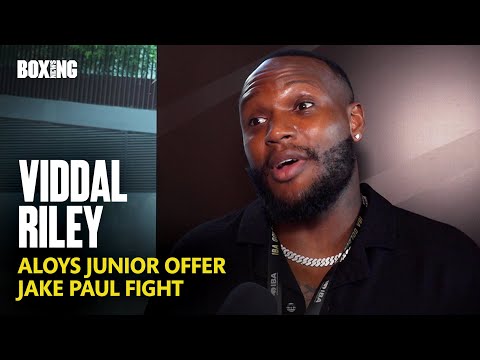 Viddal Riley On Aloys Junior Offer & Comments, Jake Paul Fight