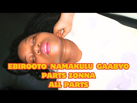 Ebirooto Namakulu Gabyo Parts Zona (All Parts)