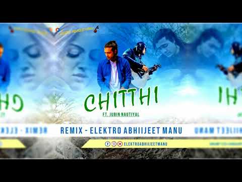 ELEKTRO ABHIIJEET MANU - Chitti Ft. Jubin Nautiyal | Remix ( Elektro Abhiijeet Manu )