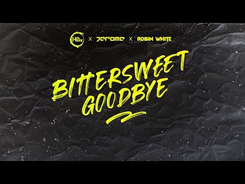 HBz x Jerome x Robin White - Bittersweet Goodbye (Official Lyric Video)