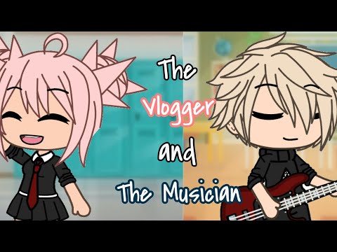 The Vlogger And The Musician (Gacha Life Mini Movie)
