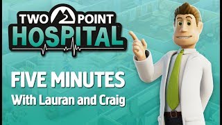 Two Point Hospital - Five minutes with Lauran and Craig