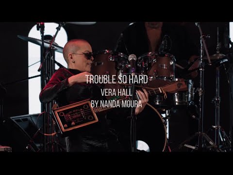 Nanda Moura - TROUBLE SO HARD (Vera Hall) - NANDA MOURA