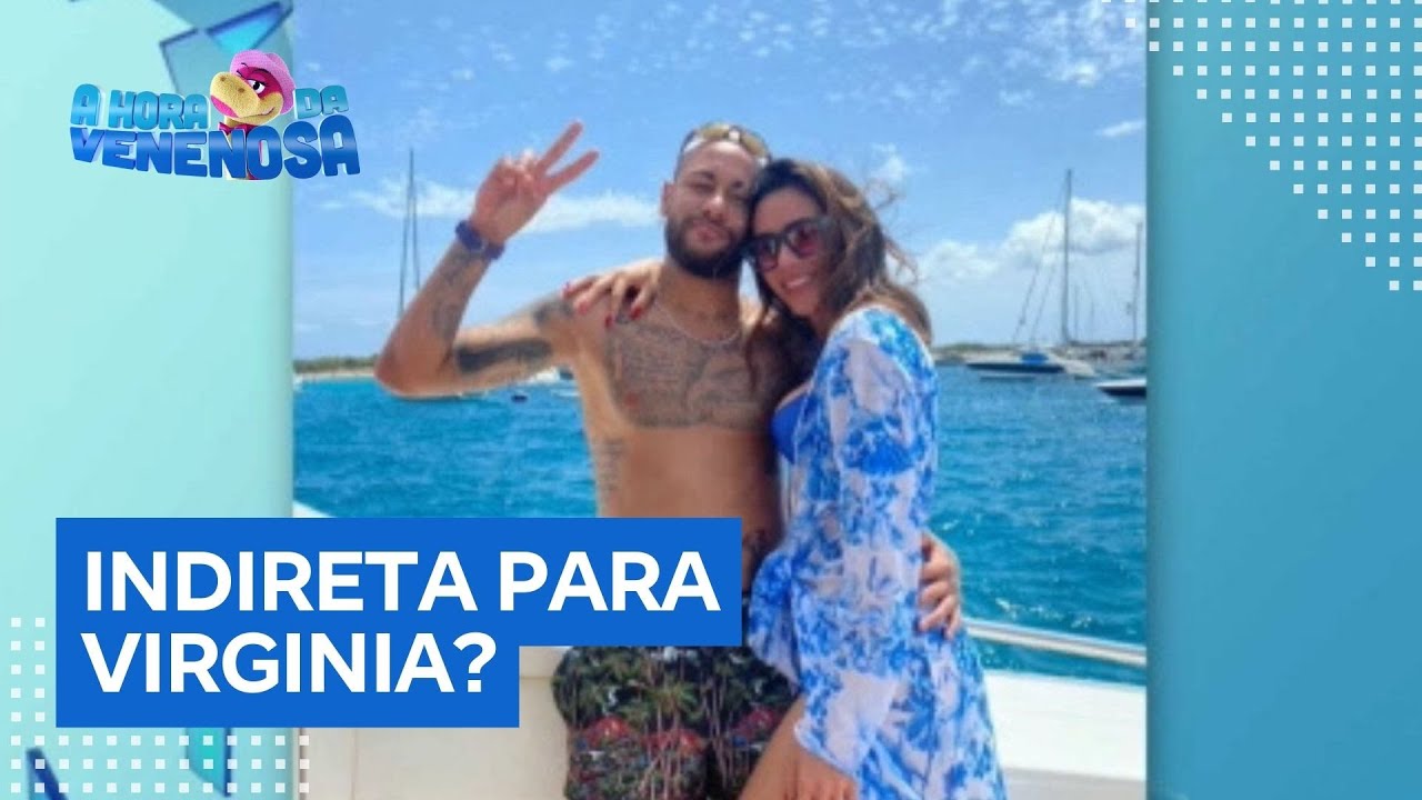 Indireta para Virginia Fonseca Neymar posta vídeo ouvindo pagode sobre arrependimento