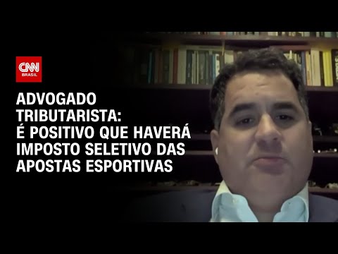 ​É positivo que haverá imposto seletivo das apostas esportivas, diz advogado tributarista | WW