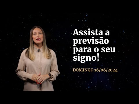 Confira a previsão de hoje (16/06) para seu signo