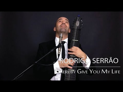 Rodrigo Serrão - I Hereby Give you My Life