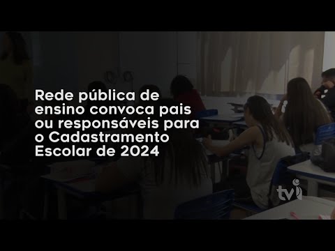 Vídeo: Rede pública de ensino convoca pais ou responsáveis para o Cadastramento Escolar de 2024