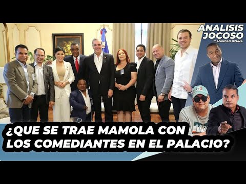 ANALISIS JOCOSO - ¿QUE SE TRAE MAMOLA CON LOS COMEDIANTES EN EL PALACIO?