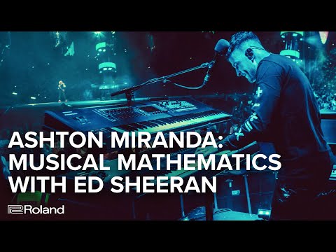 Roland x Ashton Miranda: Musical Mathematics with Ed Sheeran