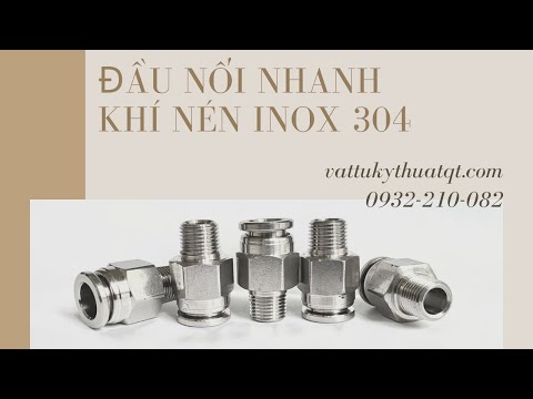 video Đầu Nối Nhanh Khí Nén Inox 304/316 (PC)