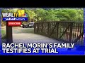 Rachel Morins family testifies at murder trial