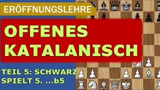 Eröffnungswissen: OFFENES KATALANISCH | Teil 5: Schwarz spielt das extrem scharfe 5. ...b5