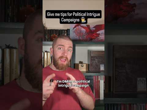 Give me your tips for Political Intrigue Campaigns 🕵♂️