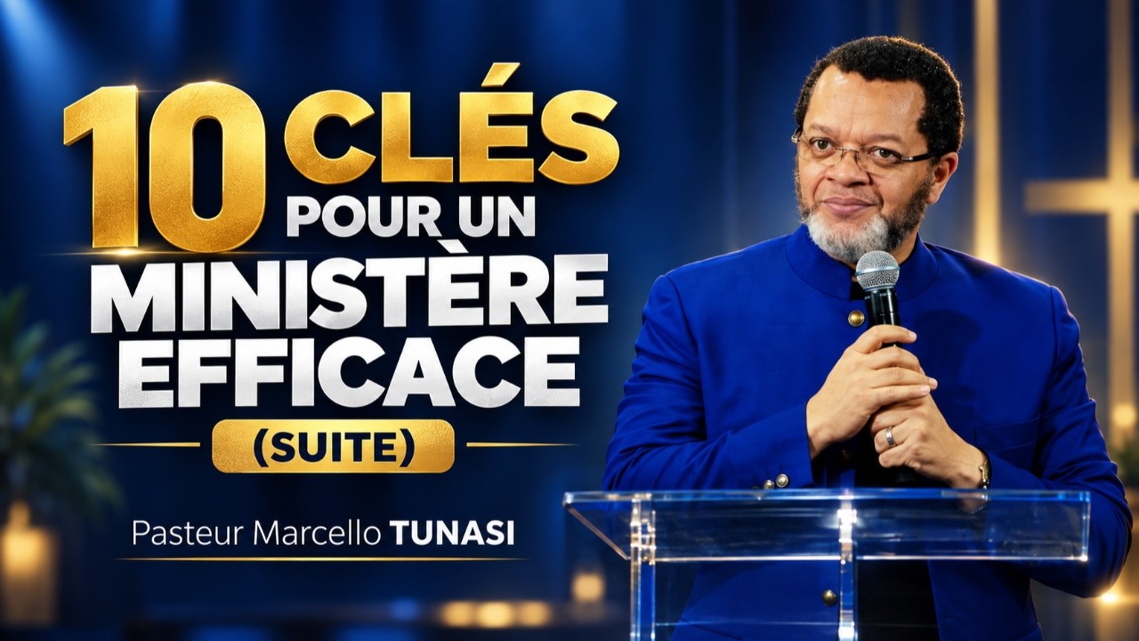 10 CLÉS POUR UN MINISTÈRE EFFICACE (JOUR 2) - PAST MARCELLO TUNASI - LUANDA |24-27.09.2026