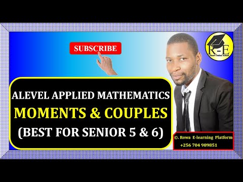 034 – ALEVEL APPLIED MATHEMATICS| MOMENTS AND COUPLES (MECHANICS)| FOR SENIOR 5 & 6