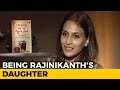 Aishwaryaa on Being Rajinikanth's Daughter and Her Memoir