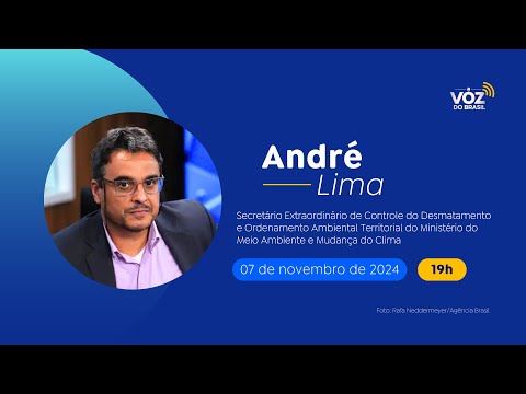 ANDRÉ LIMA, MMA: SECRETÁRIO EXTRAORDINÁRIO DE CONTROLE DO DESMATAMENTO E ORDENAMENTO AMBIENTAL