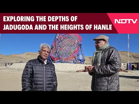 Ladakh | India's Quest For Dark Matter: Exploring The Depths Of Jadugoda And The Heights Of Hanle