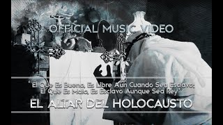 El Altar Del Holocausto · El Que Es Bueno, Es Libre Aún Cuando Sea Esclavo. [Official Video]