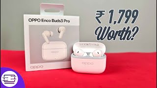 Vido-Test : Oppo Enco Buds 3 Pro Review- Worth for Rs 1,799?