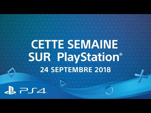 Cette semaine sur PlayStation - 24 septembre 2018