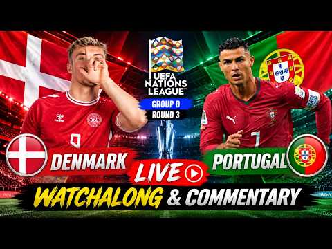 Denmark vs Portugal Live UEFA Nations League Group D Round 3 Watchalong &amp; Commentary