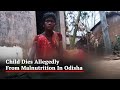 Child Dies Allegedly From Malnutrition In Odisha