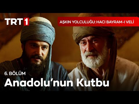 Mürşidini Arayana Yol Zor Görünmezmiş - Aşkın Yolculuğu Hacı Bayram-ı Veli 6. Bölüm