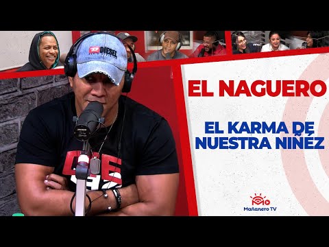 El Karma de Nuestra Niñéz | El Naguero