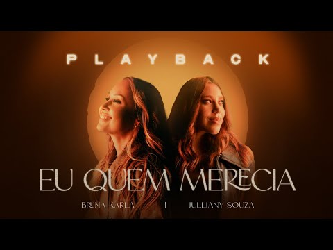 Bruna Karla e  @JullianySouza - Eu Quem Merecia (Playback)