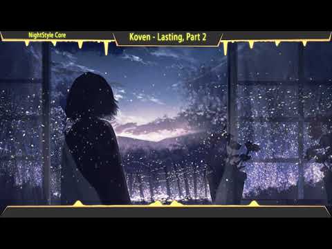▙Nightcore▜ Lasting, Part 2 [Koven]