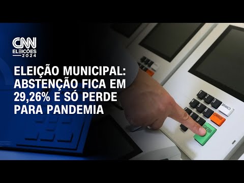 Eleição municipal: abstenção fica em 29,26% e só perde para pandemia | CNN ELEIÇÕES