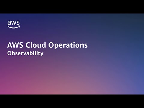 AWS Cloud Operations - Observability | Amazon Web Services