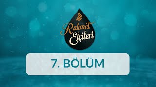 Hz. �smail (as) - Rahmet El�ileri 7.B�l�m