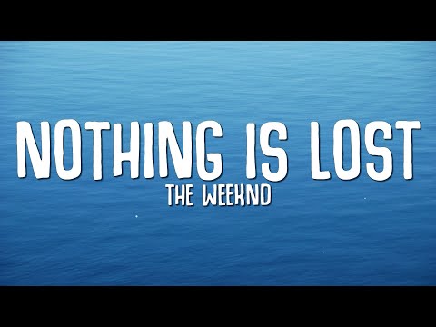 The Weeknd - Nothing Is Lost (You Give Me Strength) LYRICS