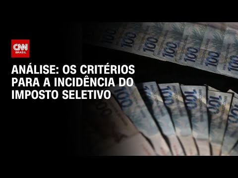 ​Análise: os critérios para a incidência do imposto seletivo | WW