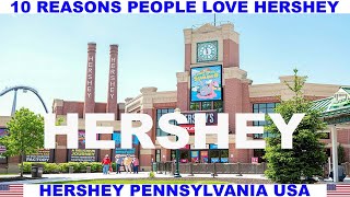 10 REASONS WHY PEOPLE LOVE HERSHEY PENNSYLVANIA USA