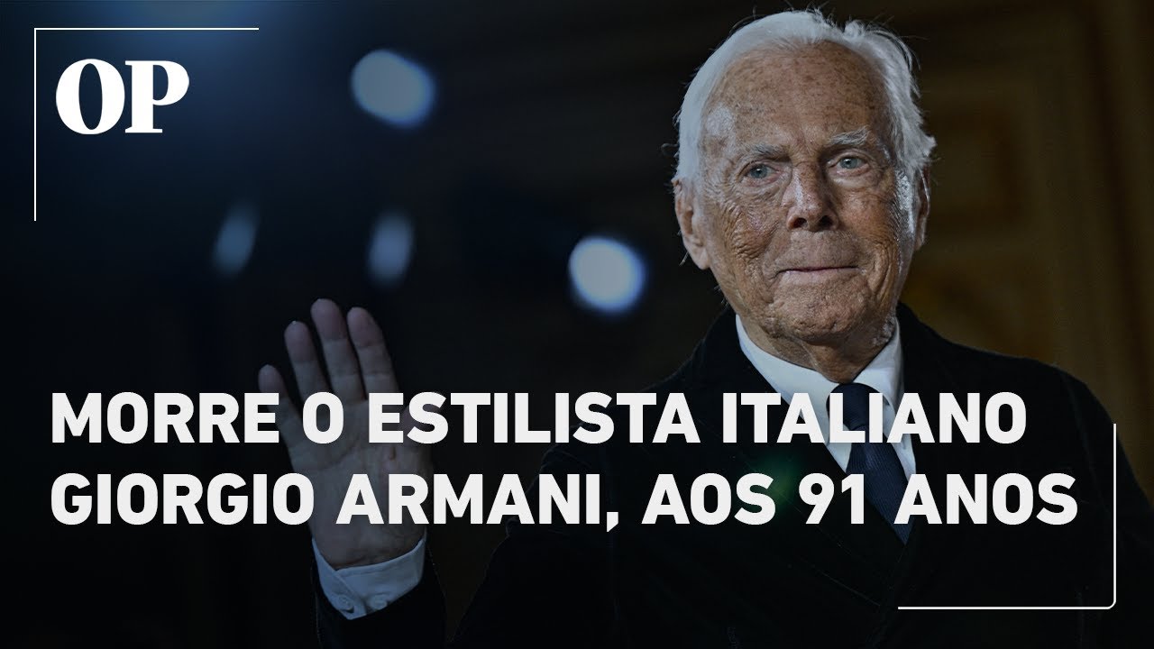 Morre o renomado estilista italiano Giorgio Armani aos 91 anos de idade